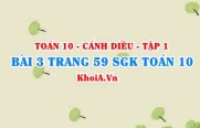 Bài 3 trang 59 SGK Toán 10 tập 1 Cánh Diều